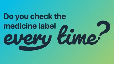 thumbnail image poses the question: Do you check the medicine label every time?