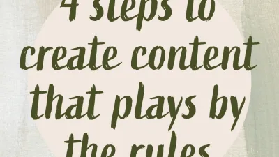 4 steps to create content that plays by the rules