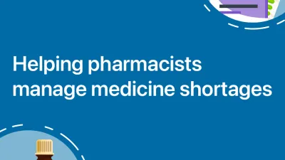 Helping pharmacists manage medicine shortages