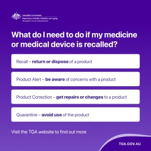 What do I need to do if my medicine or medical device is recalled? Recall – return or dispose of a product. Product Alert – be aware of concerns with a product. Product Correction – make changes or repairs to a product. Quarantine – avoid use of the product